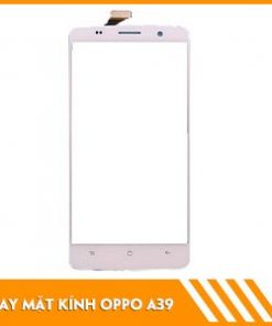 thay-mat-kinh-oppo-a39